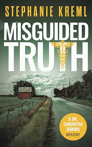 Misguided Truth: A Medical Murder Mystery (Dr. Samantha Jenkins Mysteries)