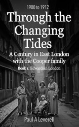 Through the Changing Tides: Edwardian London 1900-1912 (The Cooper Family Saga Book 1)