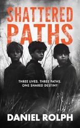 Shattered Paths : Unveiling the Hidden Truths of Foster Care and Neglect (The Paths Of Destiny Trilogy, #1)