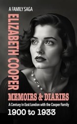 Memoirs and Diaries: Elizabeth Cooper 1900 to 1933 (The Cooper Family Saga Book 3)